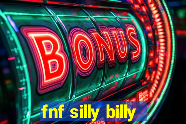 fnf silly billy